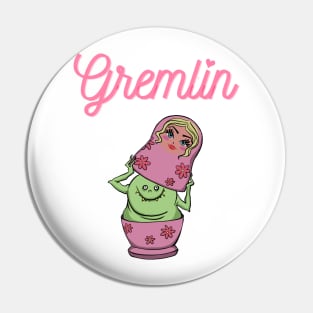 Gremlin -Funny Feminine design Pin