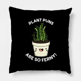 Plant Puns Are So Ferny Funny Fern Pun Pillow