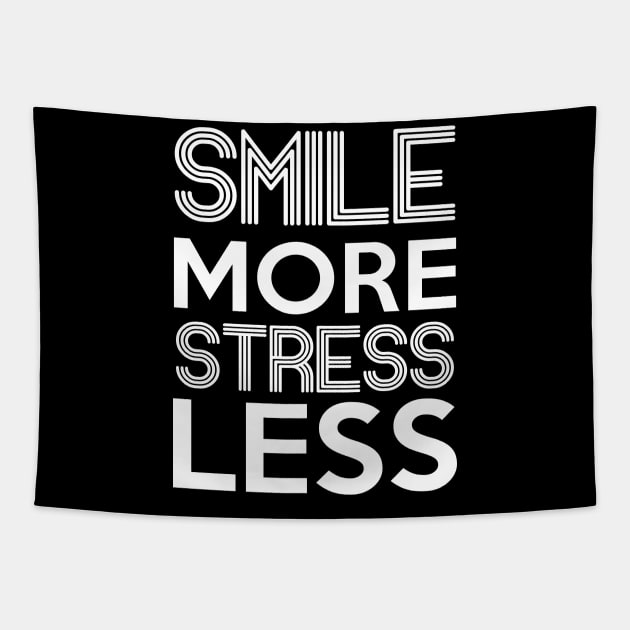 Smile More Stress Less Stress Awareness Month Tapestry by Fowlerbg