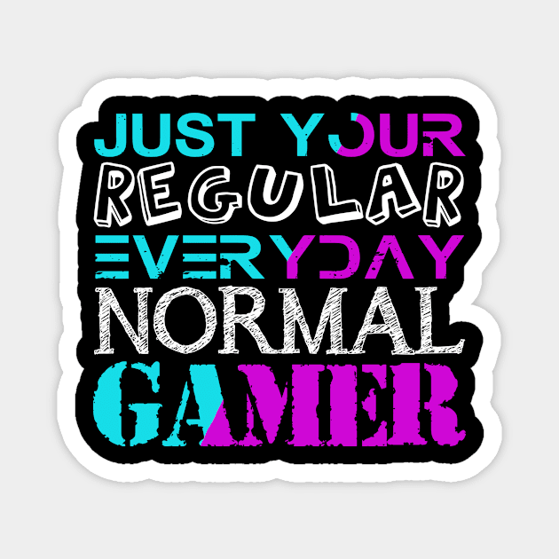 YOUR REGULAR EVERYDAY NORMAL GAMER Magnet by STRANGER