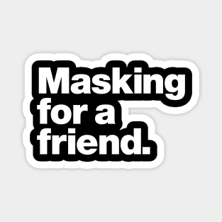 Masking for a friend Magnet