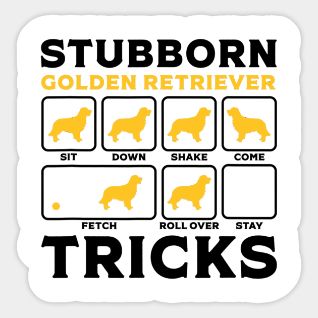 Stubborn Golden Retriever Tricks Golden Retriever Sticker Teepublic