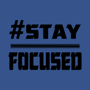 stay focused2 T-Shirt