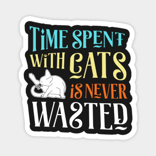 Time Spent With Cats is Never Wasted Magnet