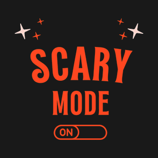 Scary Mode On T-Shirt