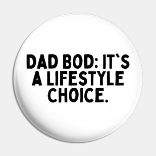 Dad Bod: It's a Lifestyle Choice. Pin