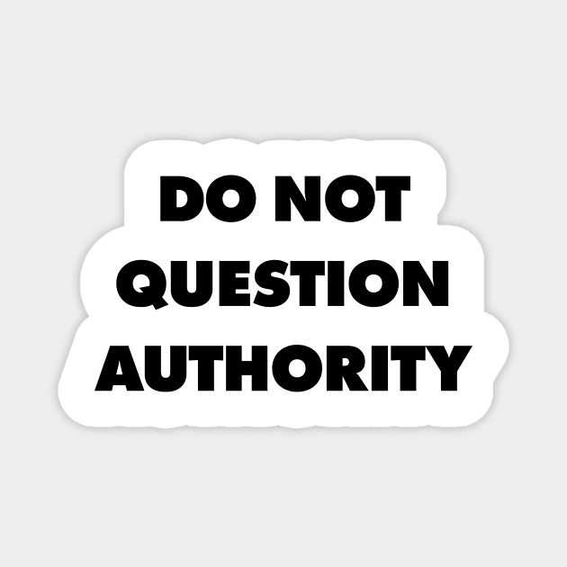 Do Not Question Authority - They Live Magnet by Nonstop Shirts