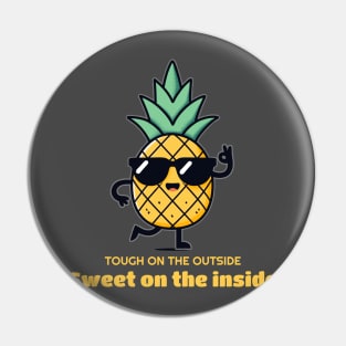 Cool Pineapple - Tough on the Outside, Sweet on the Inside Pin