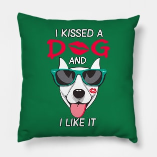 I Kissed a Dog and I Like It Pillow