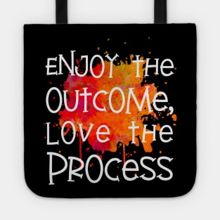 Enjoy the Outcome, Love the Process Tote