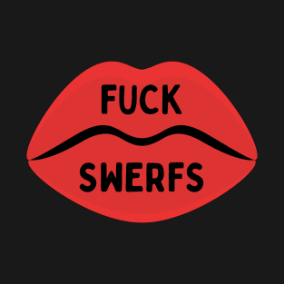 Fuck Swerfs - Support Sex Workers Radical Feminist Red Lips T-Shirt