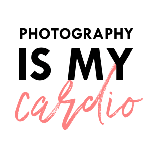 photography is my cardio T-Shirt