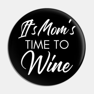 It's Mom's Time To Wine. Funny Wine Lover Quote Pin