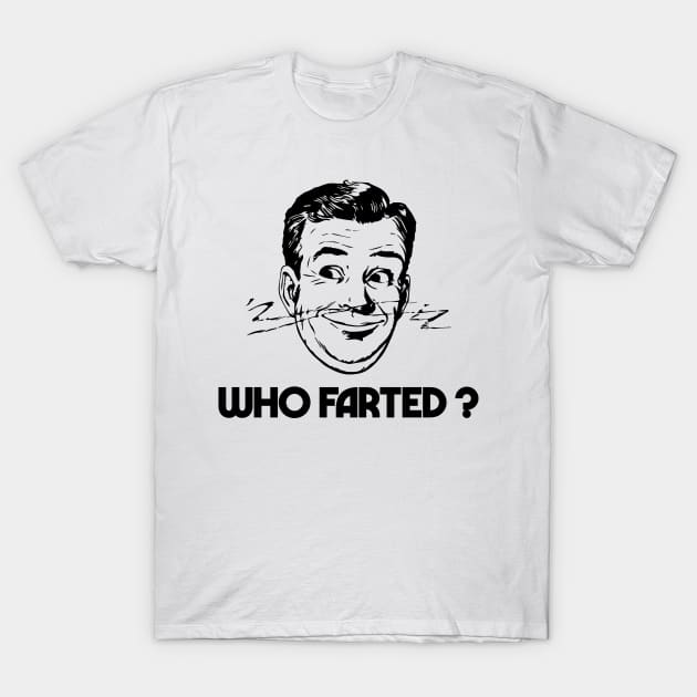 Who Farted T-Shirt Who Farted T-Shirt