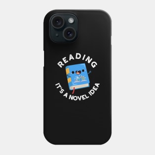 Reading It's A Novel Idea Funny Book Pun Phone Case