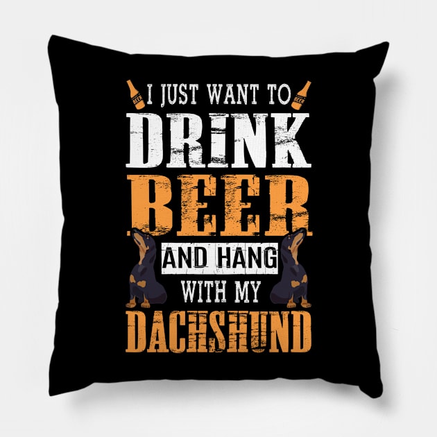 I Just Want To Drink Beer And Hang With My Dachshund Dog Pillow by DollochanAndrewss