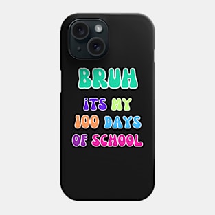 "Bruh, It's My 100 Days of School Tee" 1 Phone Case