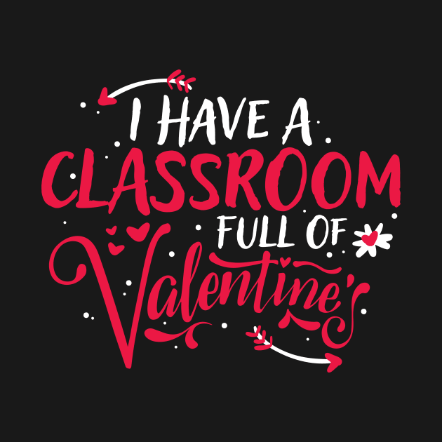 Cute I Have a Classroom Full of Valentines Teacher by theperfectpresents