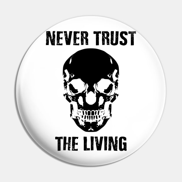 dont trust the living Pin by Vortex.Merch