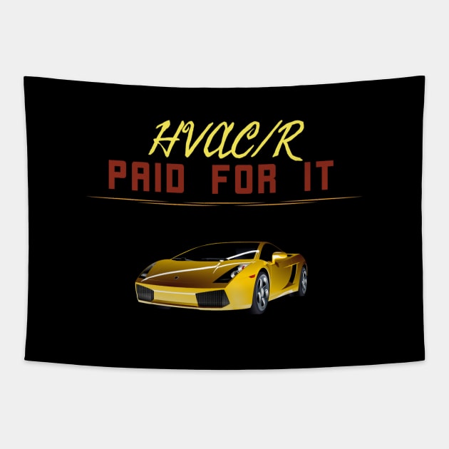 Hvacr Paid for it Super Car Tapestry by The Hvac Gang