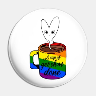A cup of get sh*t done illustration Pin