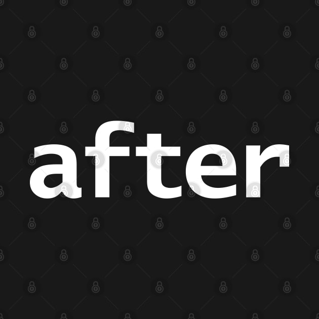 After Minimal Typography White Text by ellenhenryart