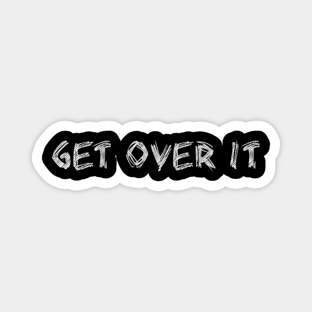 get over it Magnet by Javacustoms