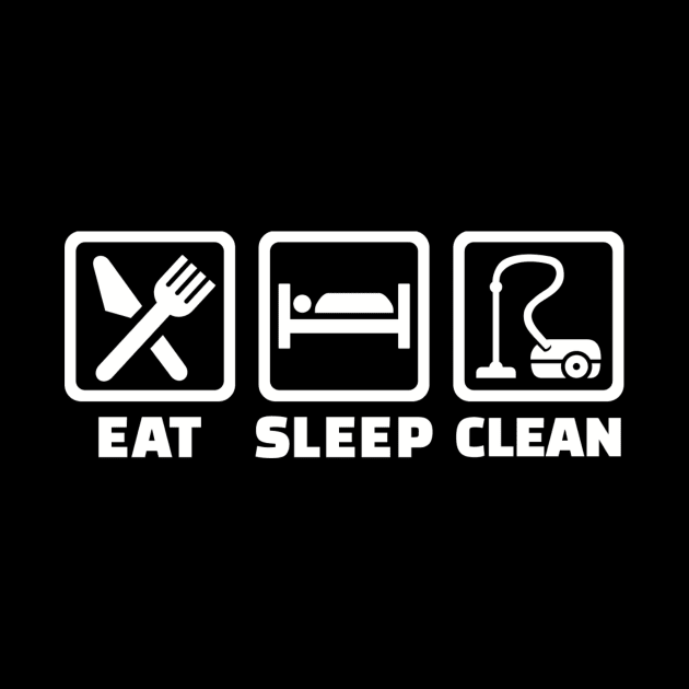 Eat sleep Cleaning by Designzz