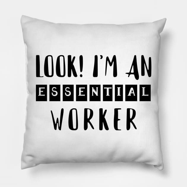 LOOK! I'M AN ESSENTIAL WORKER (social distancing) Pillow by Eman56
