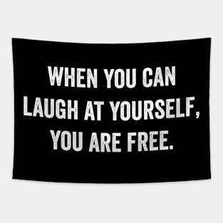 When you can laugh at yourself you are free Tapestry