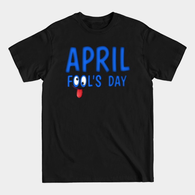 Discover April fools day title - April Fools Day - T-Shirt