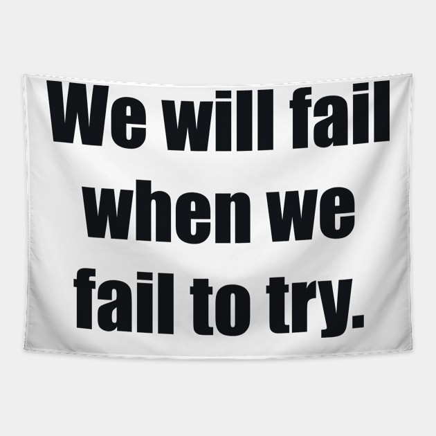 We will fail when we fail to try Tapestry by BL4CK&WH1TE 