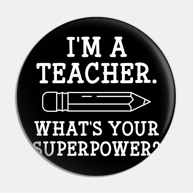 I'm A Teacher Pin by AmazingVision