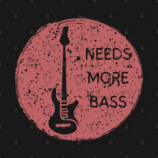 Needs More Bass by Daz Art & Designs