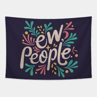 "Ew, People" Introvert Funny Typography Tapestry