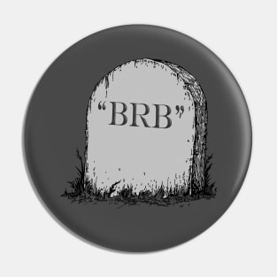 BRB Funny Gravestone Pin