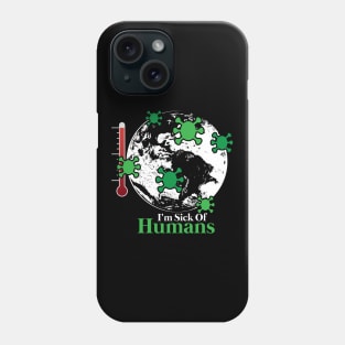 Human beings are the worst virus | Earth is sick Phone Case