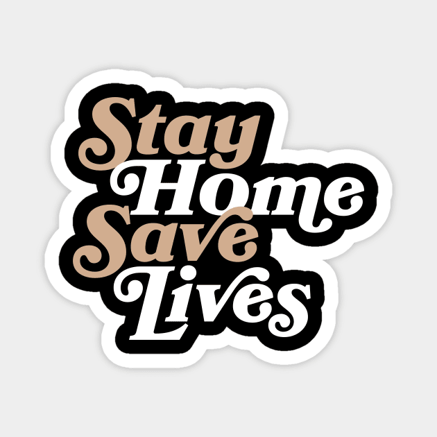 Stay Home Save Lives Magnet by Current_Tees