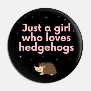 Just a girl who loves hedgehogs Pin