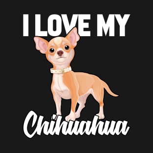 I Love My Chihuahua T-Shirt