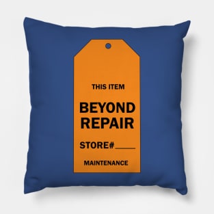 Beyond Repair Pillow