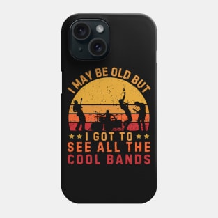 I May Be Old But I Got To See All The Cool Bands Vintage Sunset Phone Case