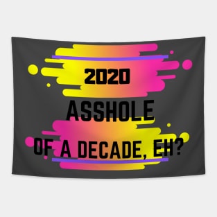 2020 A**hole of a decade Tapestry