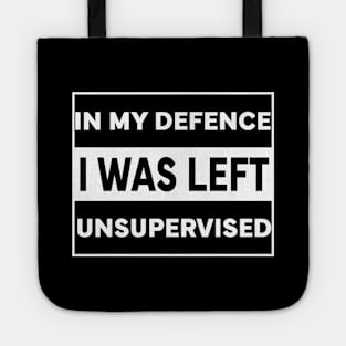 In my defence i was left unsupervised Tote