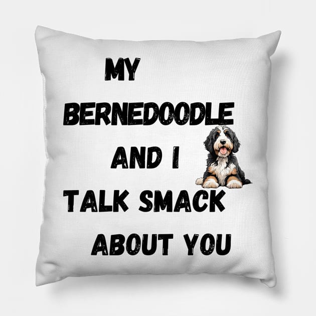 My Bernedoodle and I Talk Smack Pillow by Doodle and Things