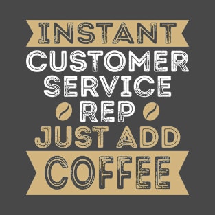 Fun Customer Service Representative Coffee Phrase T-Shirt