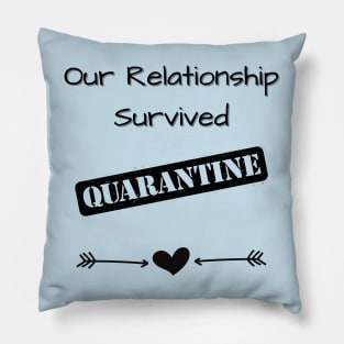 Our Relationship Survived Quarantine Heart Pillow