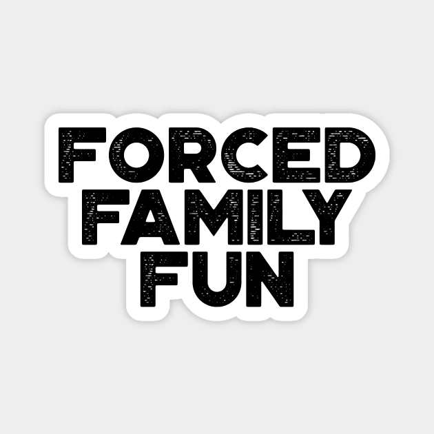 Forced Family Fun Funny Vintage Retro Magnet by truffela