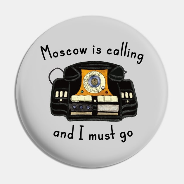 Moscow Is Calling And I Must Go Pin by okpinsArtDesign
