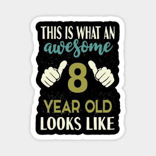 This is What an Awesome 8 Year Old Looks Magnet